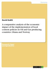 Produktbild: A comparative analysis of the economic impact of the implementation of local content policies in Oil and Gas producing countries. Ghana and Norway