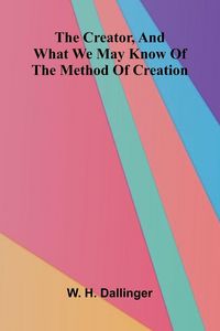 Produktbild: The Creator, And what we may know of the method of creation