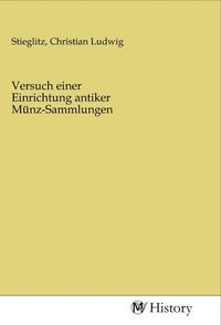 Produktbild: Versuch einer Einrichtung antiker M&uuml;nz-Sammlungen