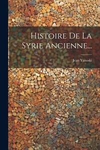 Produktbild: Histoire De La Syrie Ancienne...