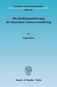 Produktbild: Die Institutionalisierung der deutschen Lebensversicherung.