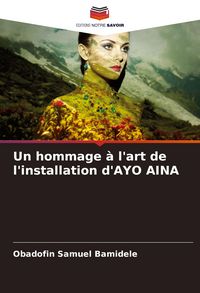 Produktbild: Un hommage &agrave; l'art de l'installation d'AYO AINA
