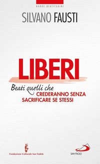 Produktbild: Liberi. Beati quelli che crederanno senza sacrificare se stessi
