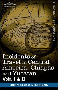 Produktbild: Incidents of Travel in Central America, Chiapas, and Yucatan, Vols. I and II