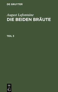 Produktbild: August Lafontaine: Die beiden Br&auml;ute / August Lafontaine: Die beiden Br&auml;ute. Teil 3