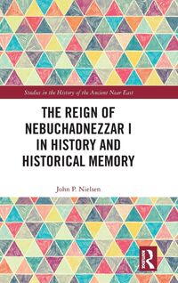 Produktbild: The Reign of Nebuchadnezzar I in History and Historical Memory