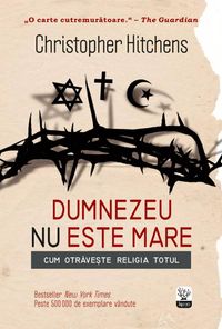 Bild vom Artikel Dumnezeu nu este mare. Cum otrave¿te religia totul vom Autor Christopher Hitchens