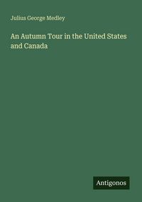 Produktbild: An Autumn Tour in the United States and Canada