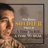 Produktbild: For Every Soldier There Is a Time to Kill & a Time to Heal