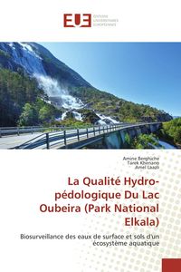 Produktbild: La Qualit&eacute; Hydro-p&eacute;dologique Du Lac Oubeira (Park National Elkala)