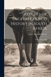 Produktbild: Sketches of English Church History in South Africa: From 1795 to 1848