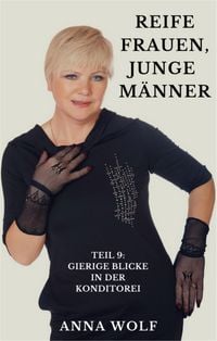 Produktbild: Reife Frauen, junge M&auml;nner&nbsp; Teil 9: Gierige Blicke in der Konditorei