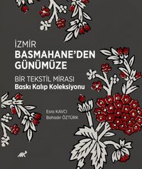 Produktbild: Izmir Basmahaneden G&uuml;n&uuml;m&uuml;ze Bir Tekstil Mirasi Baski Kalip Koleksiyonu