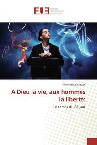 Produktbild: A Dieu la vie, aux hommes la libert&eacute;: