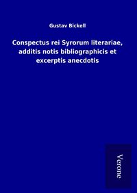 Produktbild: Conspectus rei Syrorum literariae, additis notis bibliographicis et excerptis anecdotis