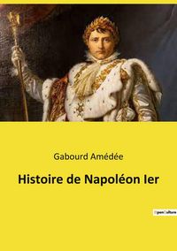 Produktbild: Histoire de Napol&eacute;on Ier