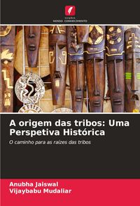 Produktbild: A origem das tribos: Uma Perspetiva Hist&oacute;rica