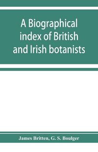 Produktbild: A biographical index of British and Irish botanists