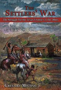 Produktbild: The Settlers' War: The Struggle for the Texas Frontier in the 1860s