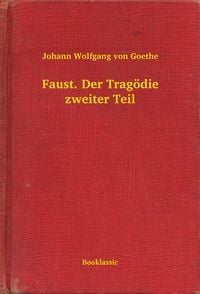 Bild vom Artikel Faust. Der Tragödie zweiter Teil vom Autor Johann Wolfgang von Goethe