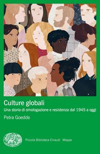 Produktbild: Culture globali. Una storia di omologazione e resistenza dal 1945 a oggi