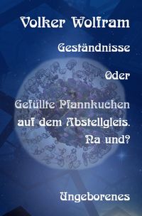 Produktbild: Gest&auml;ndnisse / Gest&auml;ndnisse Oder Gef&uuml;llte Pfannkuchen auf dem Abstellgleis. Na und?