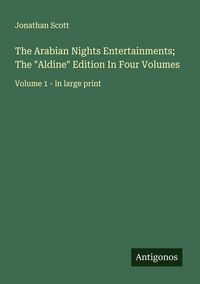 Produktbild: The Arabian Nights Entertainments; The "Aldine" Edition In Four Volumes