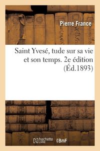 Produktbild: Saint Yves&eacute;, tude sur sa vie et son temps. 2e &eacute;dition