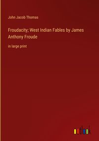 Produktbild: Froudacity; West Indian Fables by James Anthony Froude