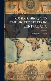 Produktbild: Russia, China, and the United States in Central Asia