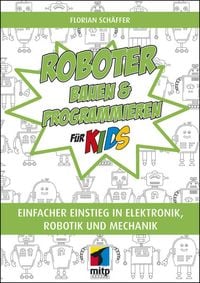Bild vom Artikel Roboter bauen und programmieren für Kids vom Autor Florian Schäffer