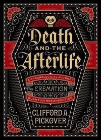 Bild vom Artikel Death and the Afterlife vom Autor Clifford a. Pickover