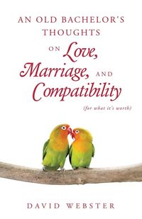 Produktbild: An Old Bachelor's Thoughts on Love, Marriage, and Compatibility
