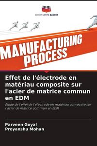 Produktbild: Effet de l'&eacute;lectrode en mat&eacute;riau composite sur l'acier de matrice commun en EDM