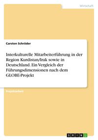 Produktbild: Interkulturelle Mitarbeiterf&uuml;hrung in der Region Kurdistan/Irak sowie in Deutschland. Ein Vergleich der F&uuml;hrungsdimensionen nach dem GLOBE-Projekt