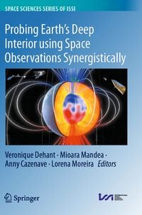 Produktbild: Probing Earth&rsquo;s Deep Interior using Space Observations Synergistically