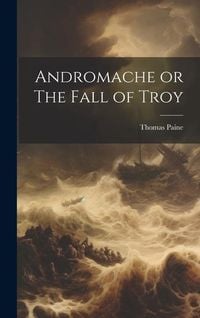 Bild vom Artikel Andromache or The Fall of Troy vom Autor Thomas Paine