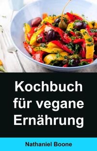 Produktbild: Kochbuch f&uuml;r vegane Ern&auml;hrung: