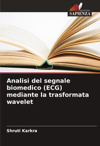 Produktbild: Analisi del segnale biomedico (ECG) mediante la trasformata wavelet