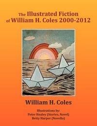 Produktbild: The Illustrated Fiction of William H. Coles 2000-2012