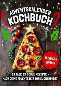 Produktbild: ADVENTSKALENDER KOCHBUCH - TEENAGER EDITION! 24 Tage, 24 coole Rezepte