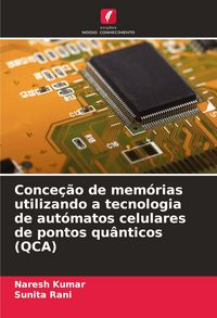 Produktbild: Conce&ccedil;&atilde;o de mem&oacute;rias utilizando a tecnologia de aut&oacute;matos celulares de pontos qu&acirc;nticos (QCA)