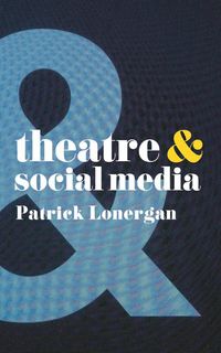 Produktbild: Theatre and Social Media