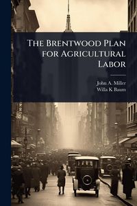 Produktbild: The Brentwood Plan for Agricultural Labor