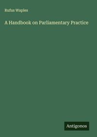 Produktbild: A Handbook on Parliamentary Practice