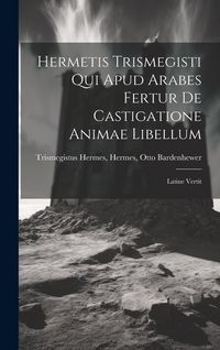 Produktbild: Hermetis Trismegisti qui Apud Arabes Fertur De Castigatione Animae Libellum