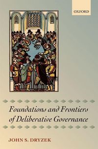 Produktbild: Dryzek, J: Foundations and Frontiers of Deliberative Governa