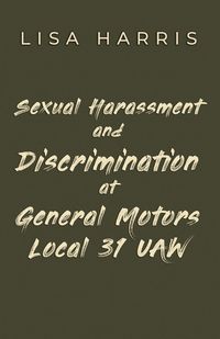 Produktbild: Sexual Harassment and Discrimination at General Motors Local 31 UAW