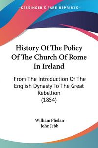 Produktbild: History Of The Policy Of The Church Of Rome In Ireland