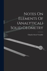 Produktbild: Notes On Elements Of (analytical) Solid Geometry